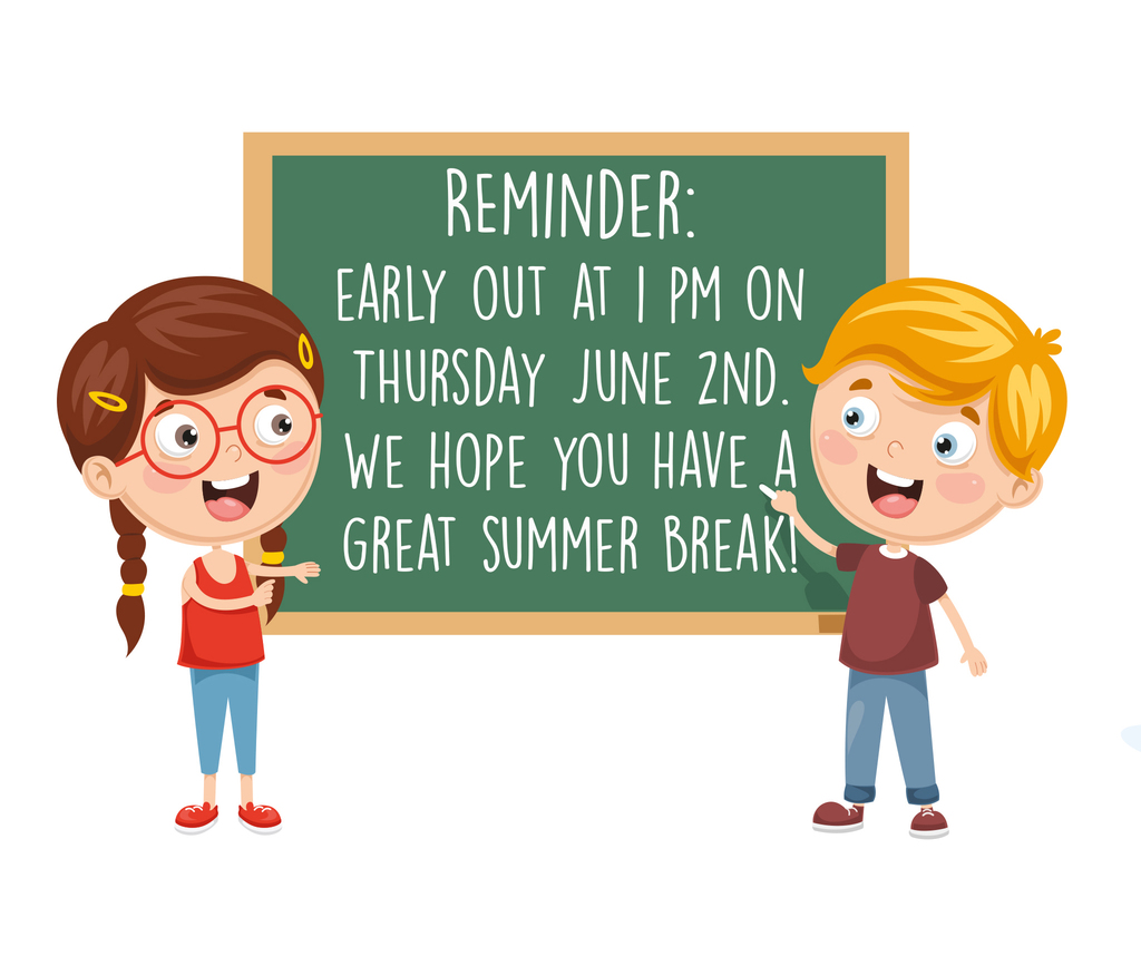 Reminder: Early out at 1pm on Thursday June 2nd. We hope you have a great summer break!