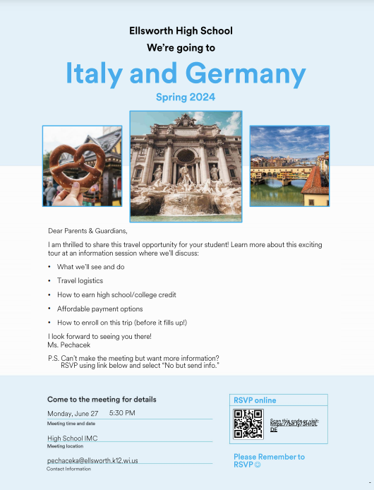 inviting you to come find out about a once-in-a-lifetime international travel experience to Italy and Germany in the Spring of 2024!    There is incredible growth that comes with seeing the world, exploring new places and experiencing new cultures, and we are excited to bring that opportunity to you and our school community.    This trip will fill up fast, so please join an informational meeting to learn:  Why now is the right time to start planning  What we'll see and experience on our trip  How we're keeping this safe and affordable  Our meeting will be held on June 27th at 5:30 PM in the High School IMC.  We would highly encourage both interested students and at least one parent in attendance to hear about all the details.    So that I can alert you of any changes to this meeting, please register using this link:  https://bit.ly/3HrULDE