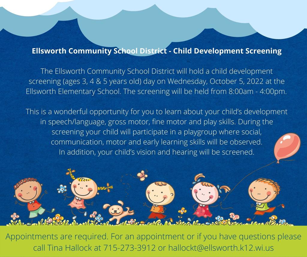 The Ellsworth Community School District will hold a child development screening (ages 3, 4 & 5 years old) day on Wednesday, October 5, 2022 at the Ellsworth Elementary School.  The screening will be held from 8:00am - 4:00pm. 
